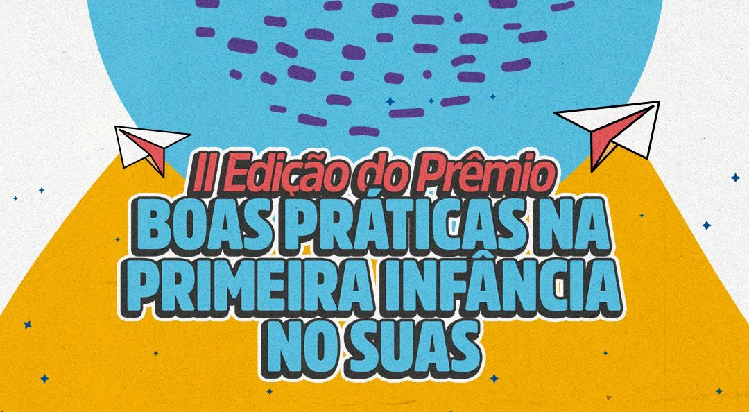 Sasc divulga resultado final do II Prêmio Boas Práticas na Primeira Infância no SUAS