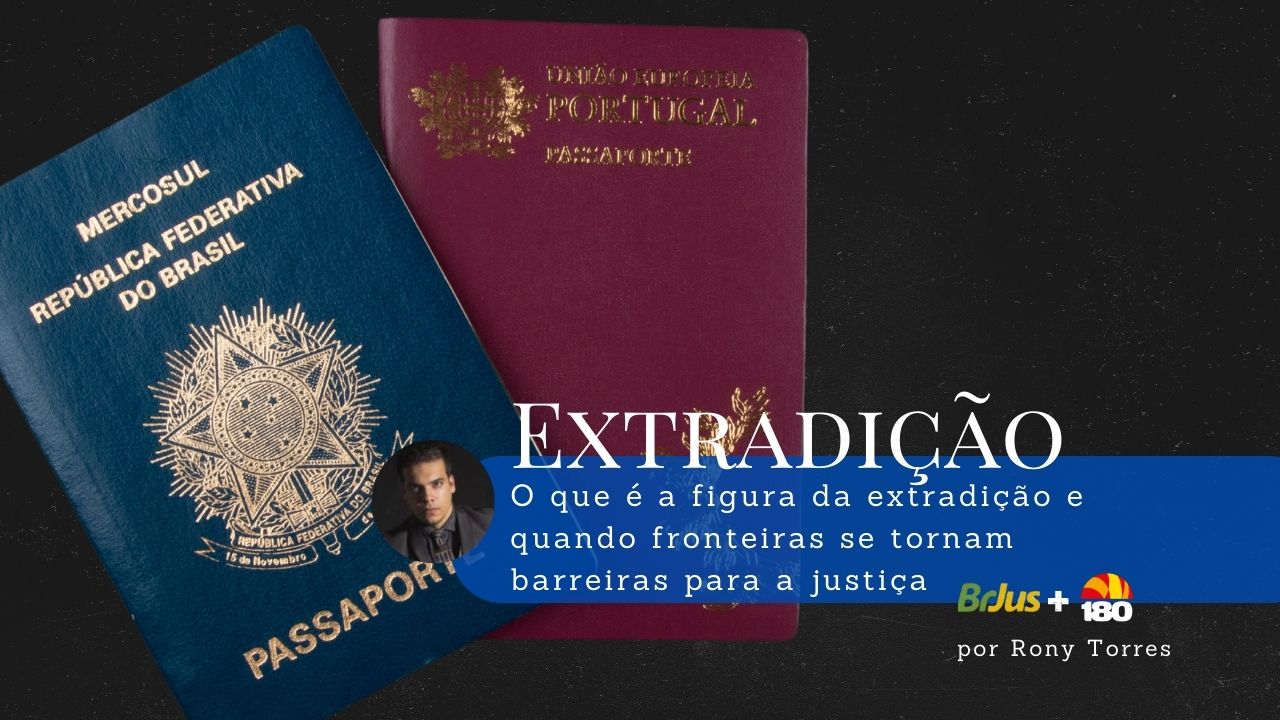 O que é a figura da extradição e quando fronteiras se tornam barreiras ...